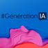 #GénérationIA