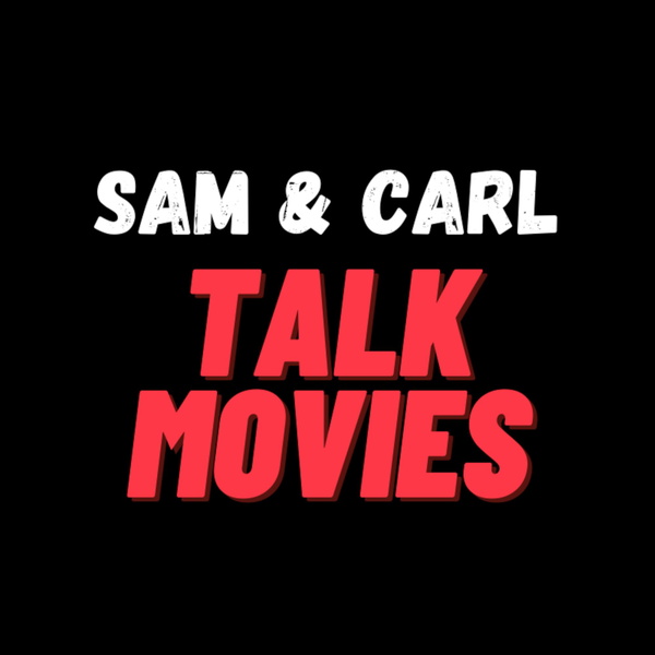Artwork for Sam & Carl Talk Movies