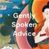 Gently Spoken Advice