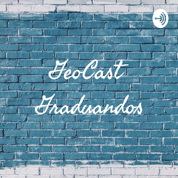 Artwork for GeoCast Graduandos