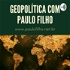 Geopolítica com o Paulo Filho