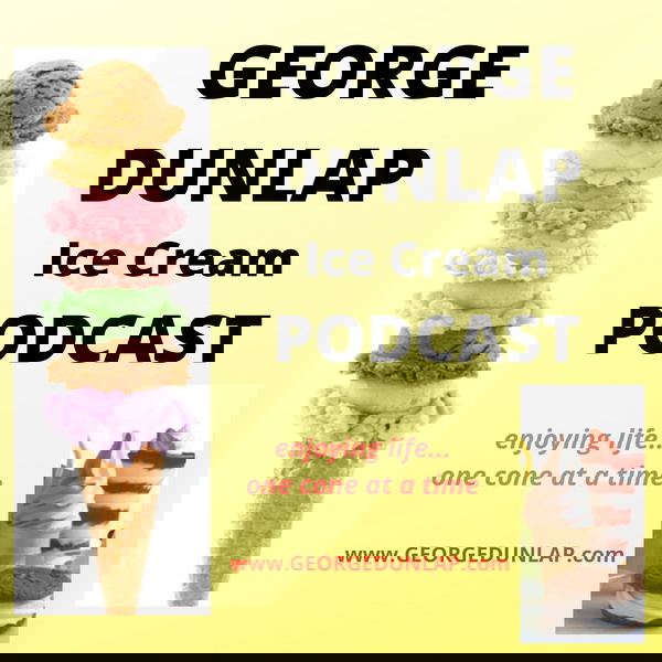 Artwork for George Dunlap, The Ice Cream Guy "conversations with my friends in the retail ice cream shop industry"