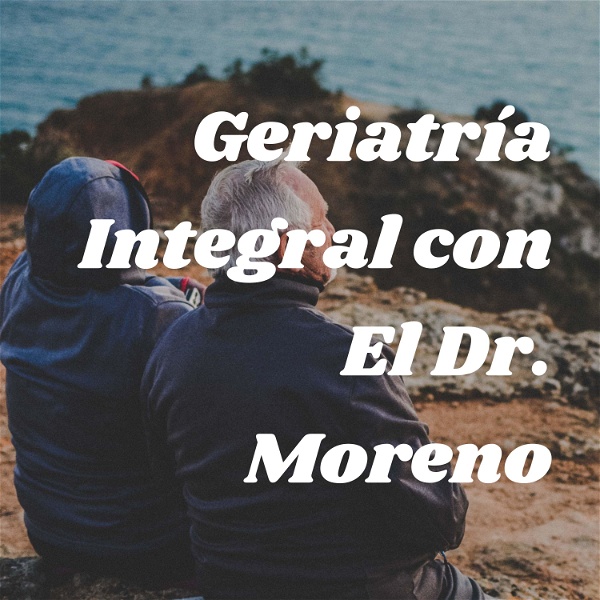 Artwork for Geriatría Integral con El Dr. Moreno