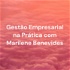 Gestão Empresarial na Prática com Marilene Benevides