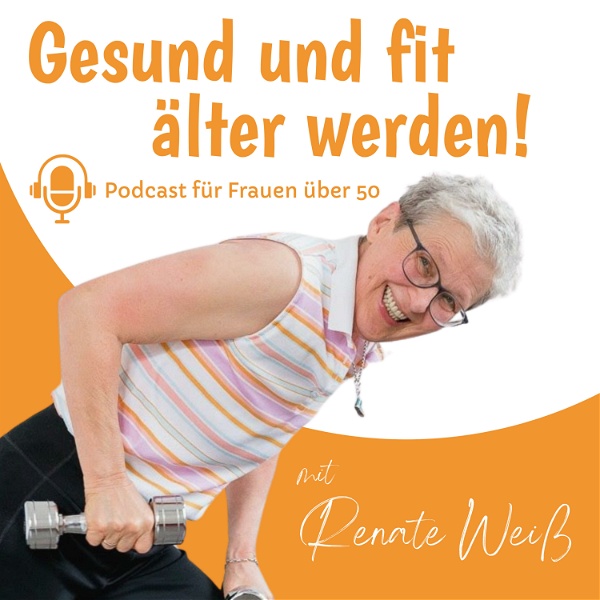 Artwork for Gesund und fit älter werden! Podcast für Frauen über 50 mit Renate Weiß