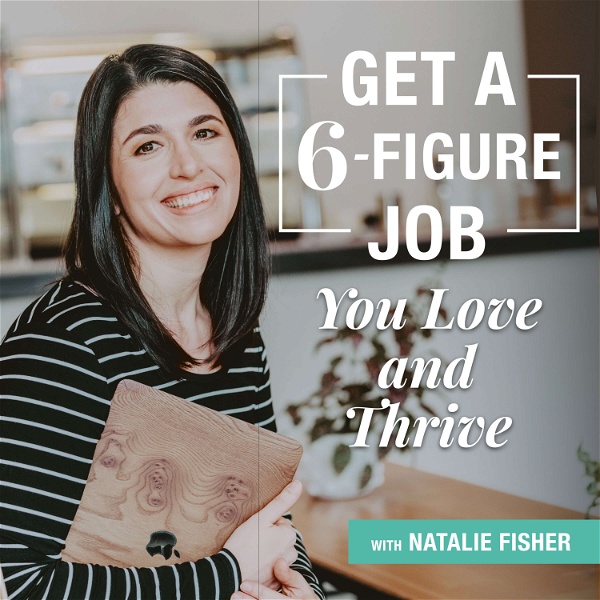 Artwork for Get a 6-Figure Job You Love and Thrive
