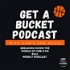 Get a Bucket Podcast