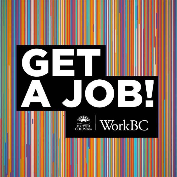 Artwork for Get a Job! A Podcast by Vancouver WorkBC