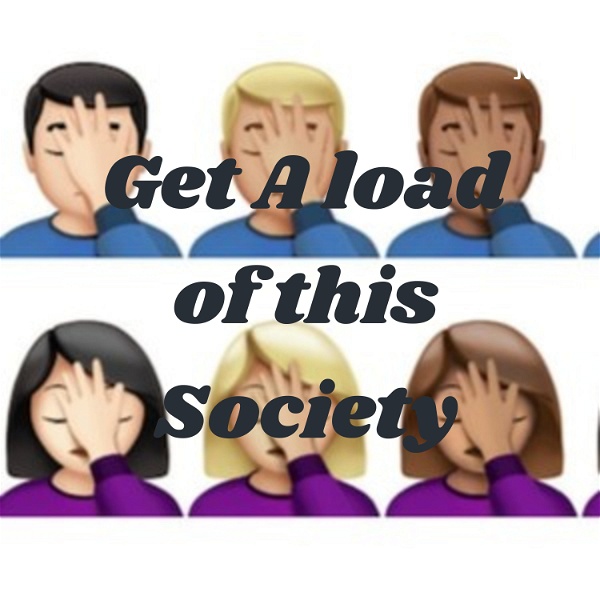 Artwork for Get A load of this Society