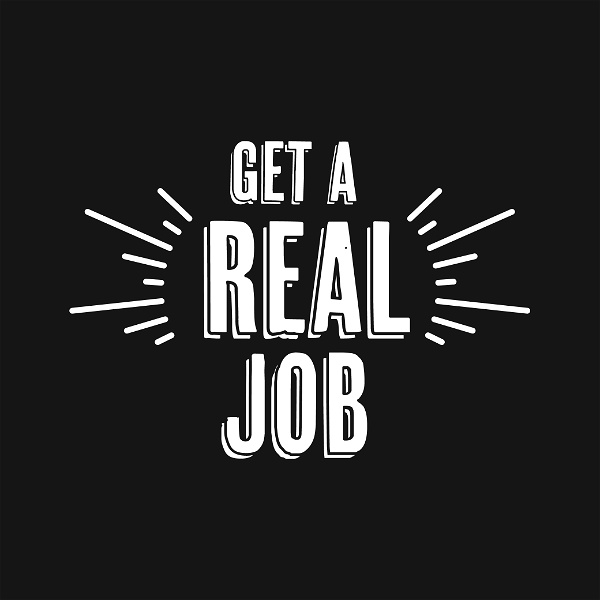 Artwork for Get A Real Job