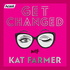 Get Changed with Kat Farmer