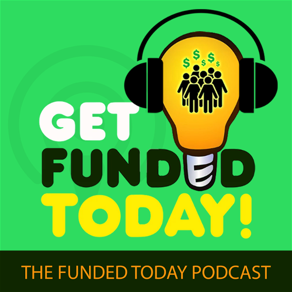 Artwork for Get Funded Today: The Funded Today Podcast