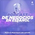 Podcast de Negocios en Español