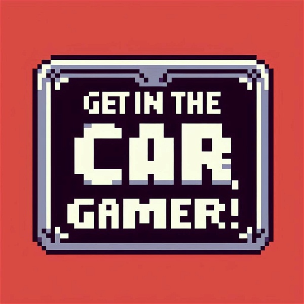 Artwork for Get In The Car, Gamer!
