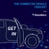 Get In: The Connected Vehicle Podcast