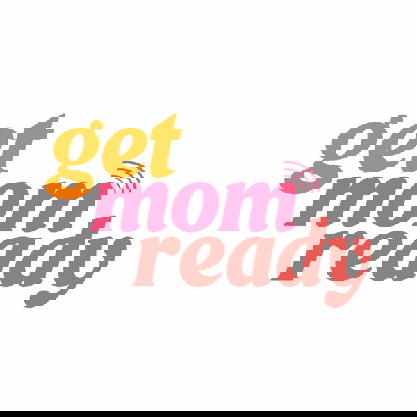 Artwork for Get Mom Ready Podcast