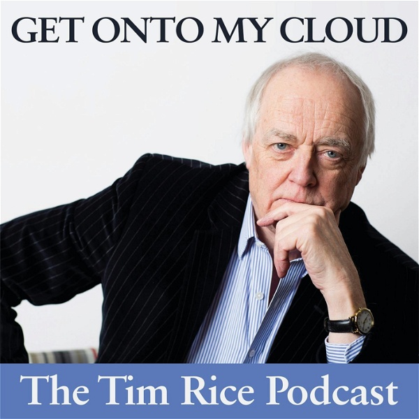 Artwork for Get Onto My Cloud: The Tim Rice Podcast