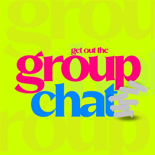 Artwork for Get Out The Group Chat
