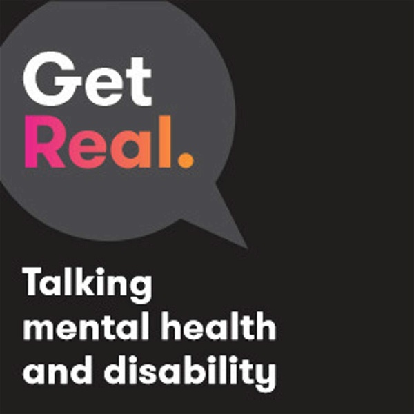Artwork for Get Real: Talking mental health & disability