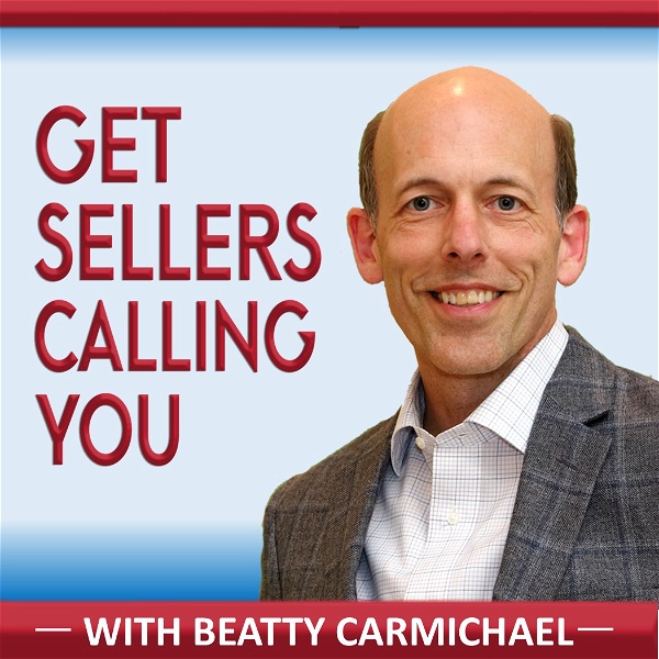 Artwork for Get Sellers Calling You:  Best real estate agent podcast for geographic farming, real estate lead generation, real estate mar