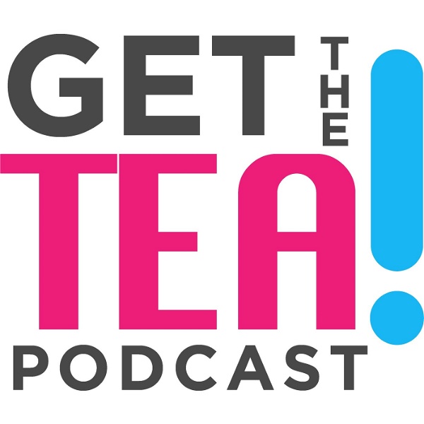 Artwork for Get The Tea Podcast