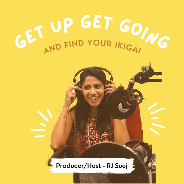 Artwork for Get Up, Get Going & Find Your Ikigai with Sujatha