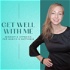 Get Well With Me - Mindset and Hypnosis for Health and Happiness