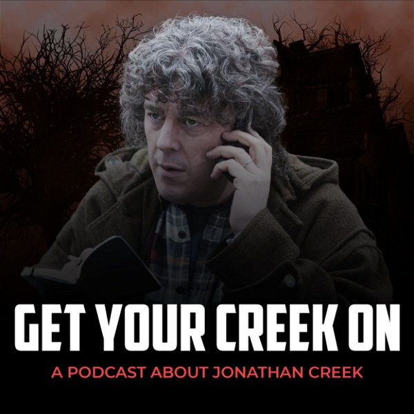 Artwork for Get Your Creek On: A Podcast About Jonathan Creek