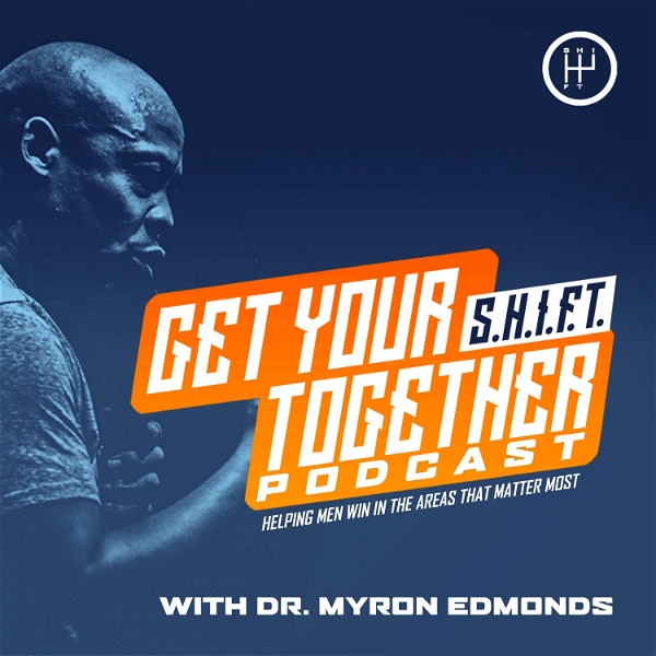 Artwork for Get Your S.H.I.F.T. Together Men's Podcast