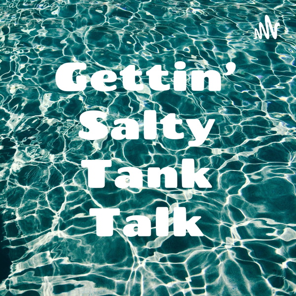 Artwork for Gettin’ Salty Tank Talk