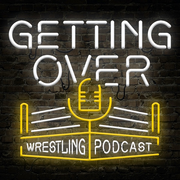Artwork for Getting Over: Wrestling Podcast