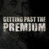 Getting Past the Premium