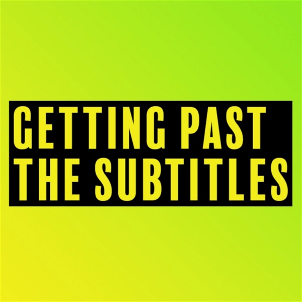 Artwork for Getting Past the Subtitles