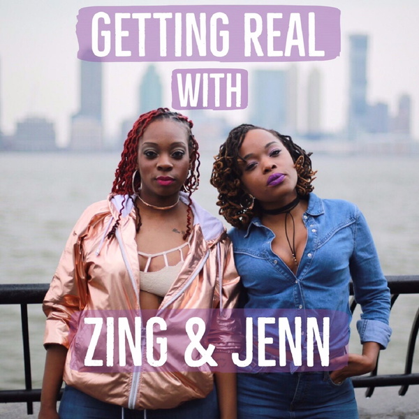 Artwork for Getting Real With Zing & Jenn
