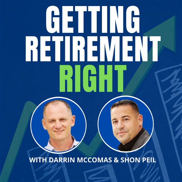 Artwork for Getting Retirement Right with Darrin McComas & Shon Peil