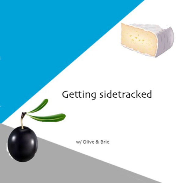 Artwork for Getting sidetracked with olive and brie