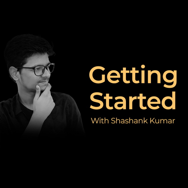 Artwork for Getting Started with Shashank Kumar