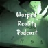 The Warped Reality Podcast