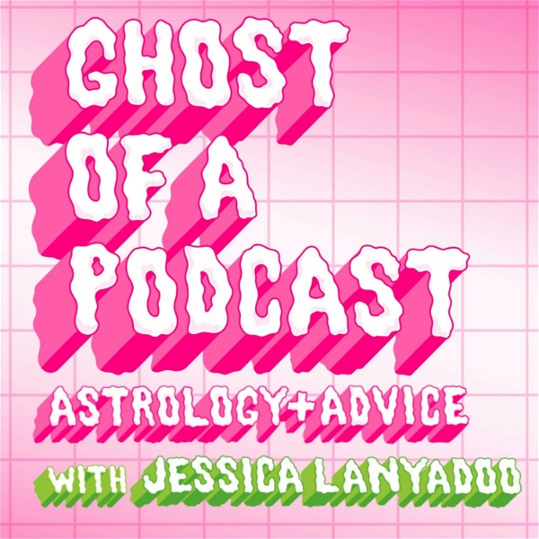 Artwork for Ghost of a Podcast: Astrology & Advice