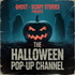 Halloween Pop-up Channel - Powered by "Ghost - Scary Stories"