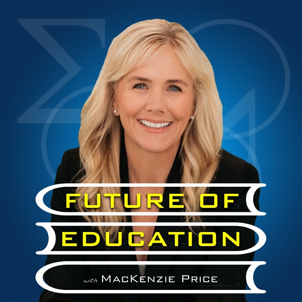 Artwork for Future of Education Podcast: Parental guide to cultivating your kids’ academics, life skill development, & emotional growth