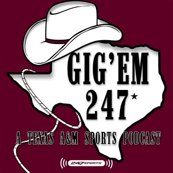 Artwork for Gig 'Em 247: A Texas A&M Sports Podcast
