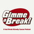 Gimme a Break!
