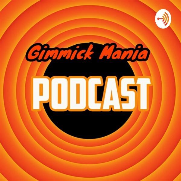 Artwork for Gimmick Mania Podcast