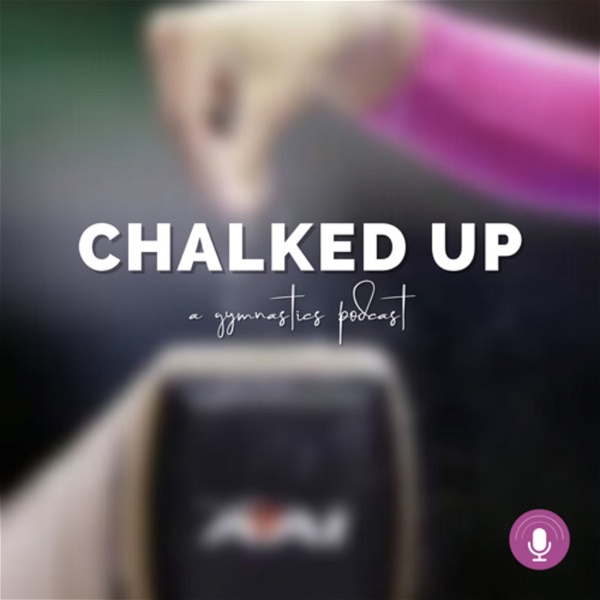 Artwork for Chalked Up: a gymnastics podcast