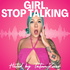 Girl Stop Talking
