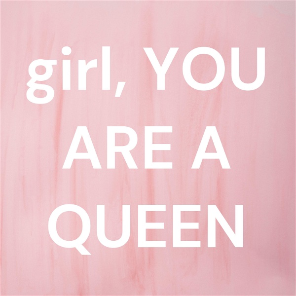 Artwork for girl, YOU ARE A QUEEN
