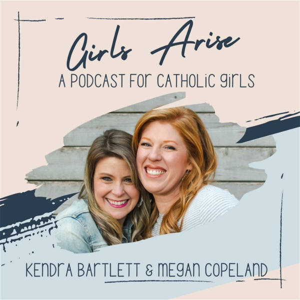 Artwork for Girls Arise: A Podcast for Catholic Girls