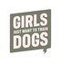 Girls Just Want To Train Dogs