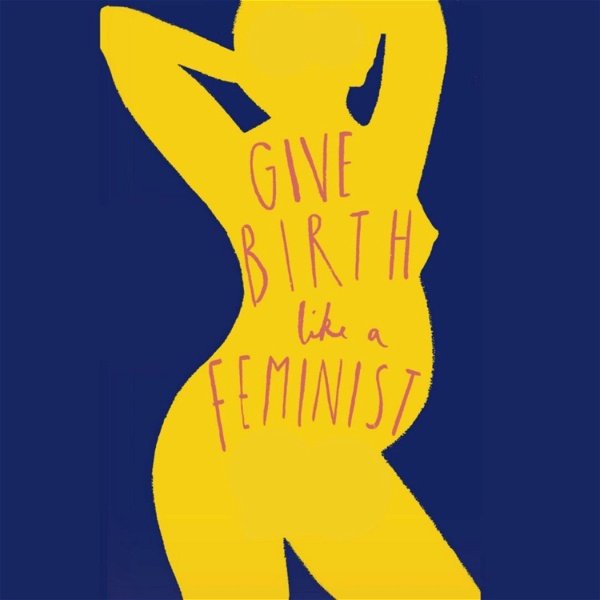 Artwork for Give Birth like a Feminist